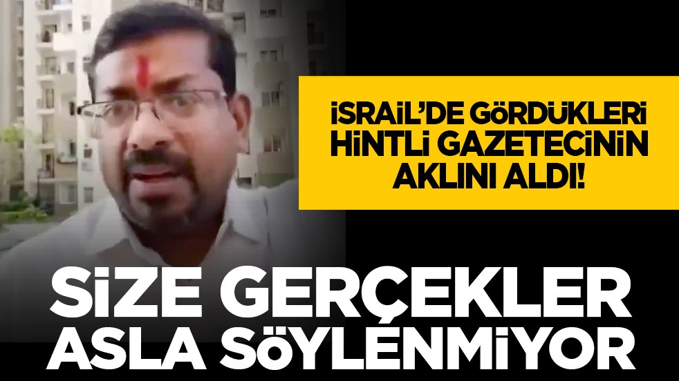 İsrail’de gördükleri Hintli gazetecinin aklını aldı! "Size gerçekler asla söylenmiyor"