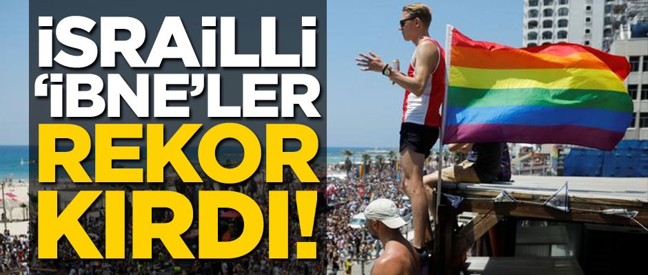 İsrailli 'ibne'ler rekor kırdı!