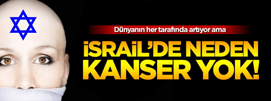 İsrail'de neden hiç kanser yok?