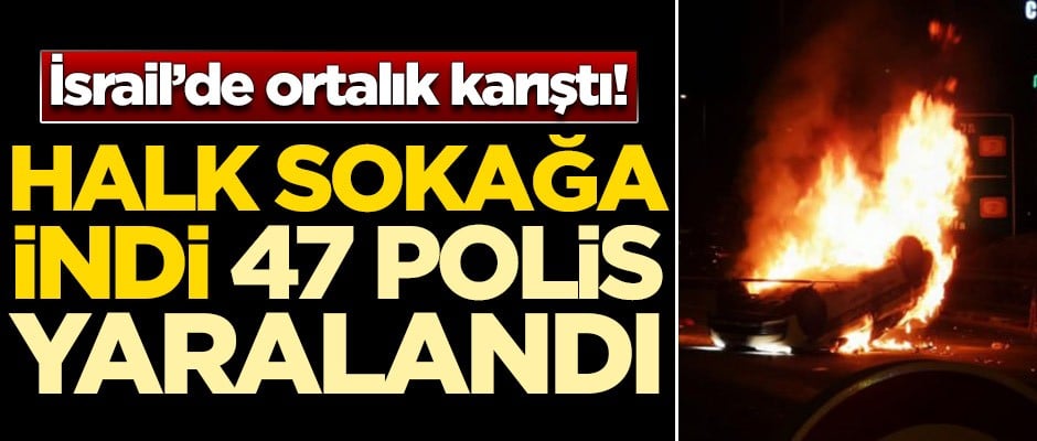 İsrail'de ortalık karıştı! Çok sayıda polis yaralandı