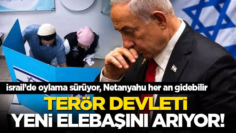 İsrail’de oylama sürüyor, Netanyahu her an gidebilir: Terör devleti yeni elebaşını arıyor!