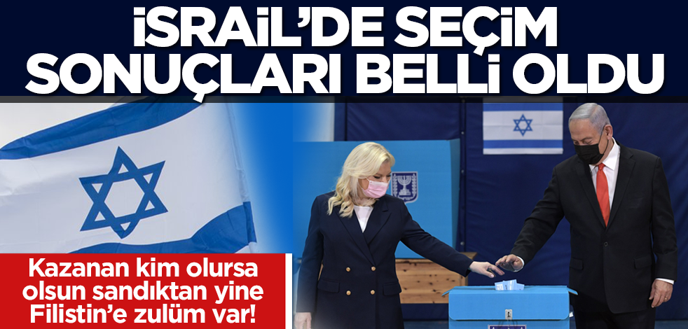 İsrail'de seçim sonucu belli oldu!