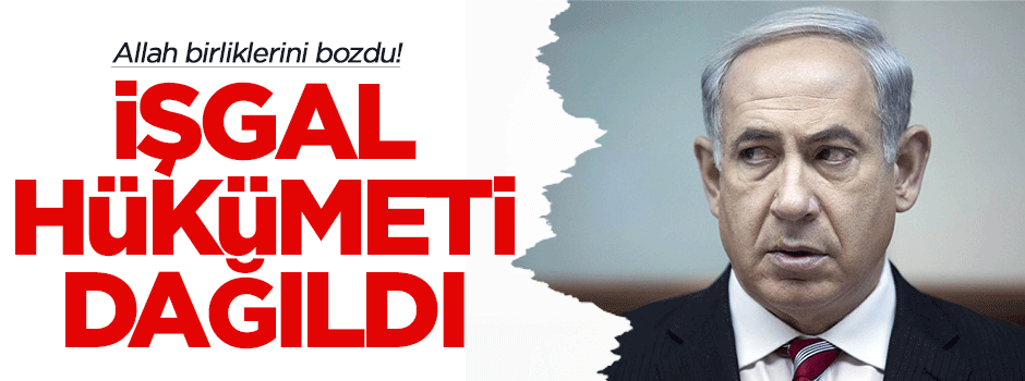 İsrail'de şok! Hükümet dağıldı