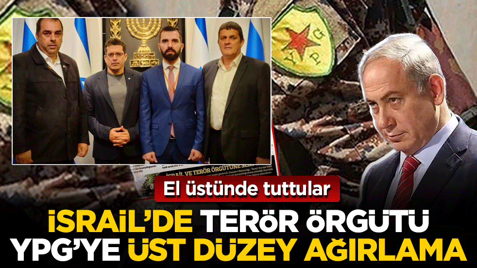 İsrail’de terör örgütü YPG’ye üst düzey ağırlama: El üstünde tuttular