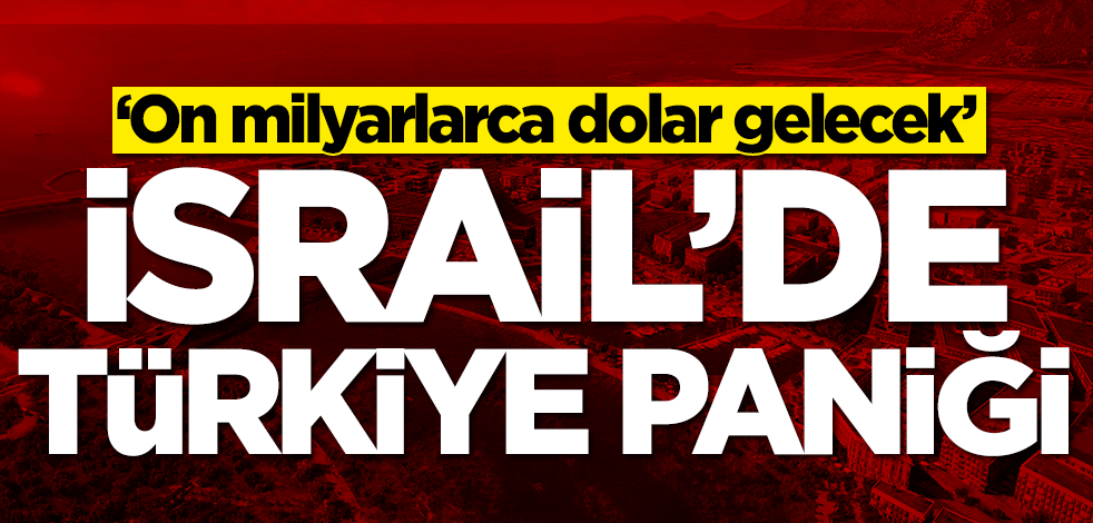 İsrail'de Türkiye paniği!