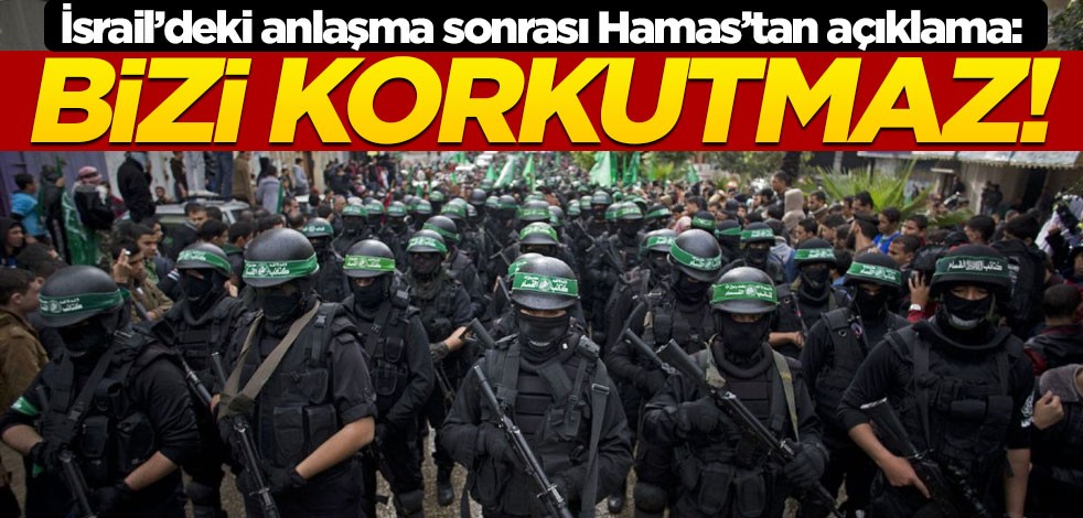 İsrail'deki anlaşma hakkında Hamas'tan açıklama: Bizi korkutmaz!