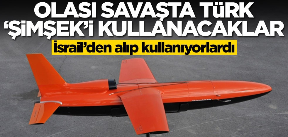 İsrail'den alıp kullanıyorlardı! Olası savaşta Türk 'Şimşek'i kullanacaklar