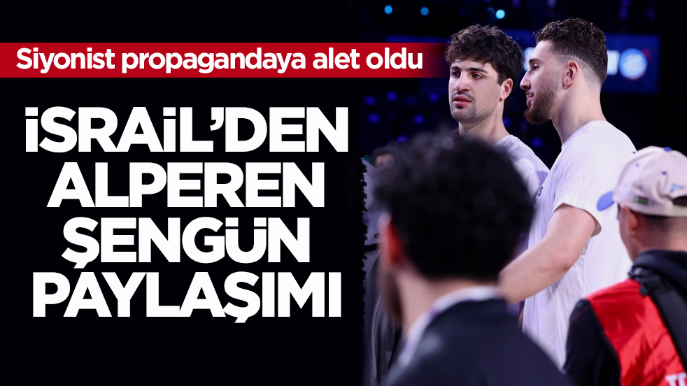 Siyonist propagandaya alet oldu! İsrail’den Alperen Şengün paylaşımı