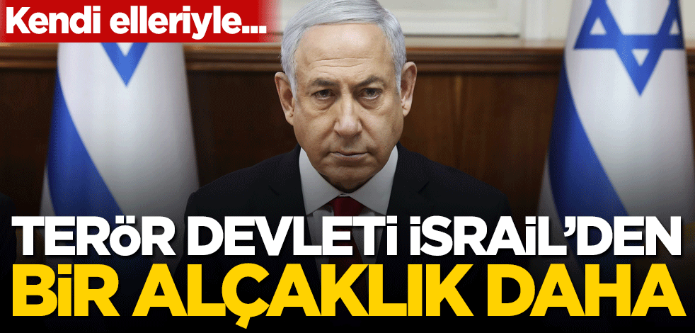 İsrail'den bir alçaklık daha! Kendi elleriyle...