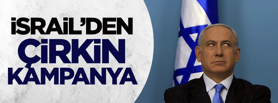 İsrail'den çirkin kampanya