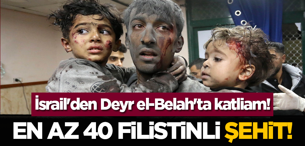 İsrail'den Deyr el-Belah'ta katliam: En az 40 Filistinli şehit