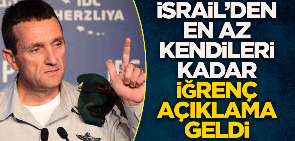 İsrail'den en az kendileri kadar iğrenç açıklama geldi