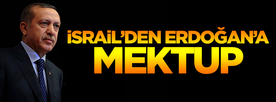 İsrail'den Erdoğan'a taziye mektubu