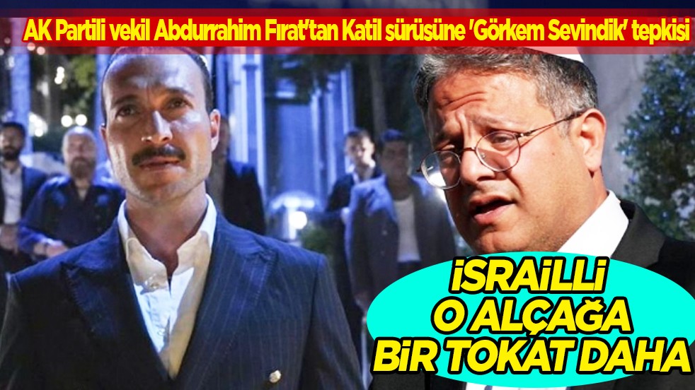 İsrail'den Eşref Rüya başrolü Görkem Sevindik'e tehdide tokat gibi bir cevap daha geldi!