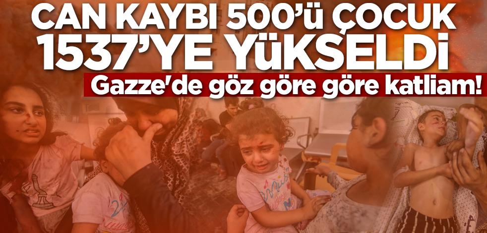 İsrail'den Gazze'de göz göre göre katliam! Can kaybı 500'ü çocuk 1537'ye yükseldi