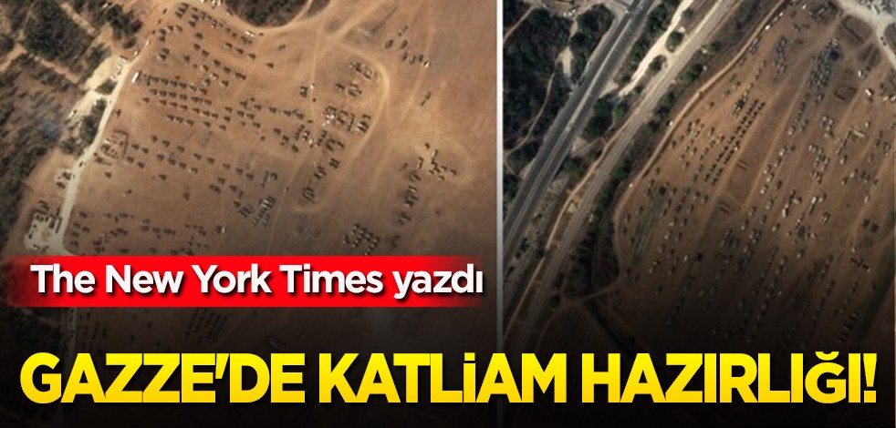  İsrail'den Gazze'de katliam hazırlığı: The New York Times operasyona dair bilgileri paylaştı! İtiraf gibi...