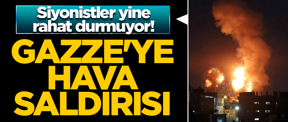 İsrail'den Gazze'ye hava saldırısı