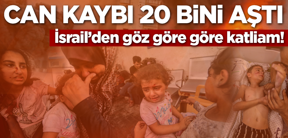 İsrail'den göz göre göre katliam! Can kaybı 20 bini aştı