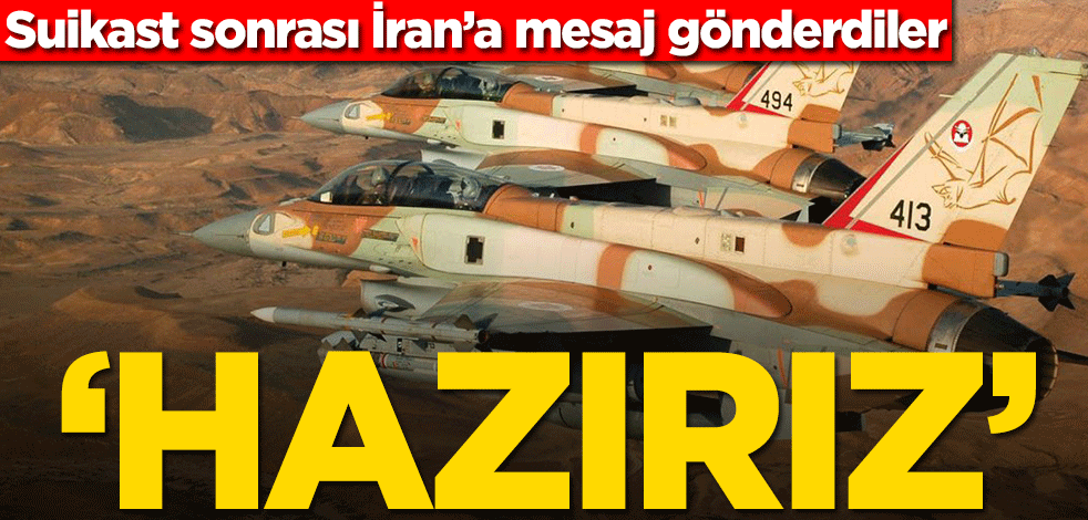 İsrail’den İran’a ‘hazırız’ mesajı