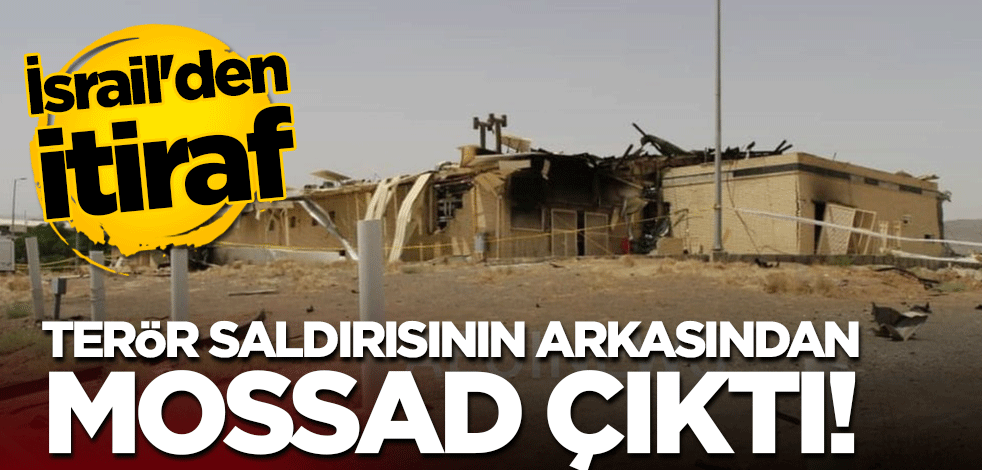 İsrail'den itiraf: Terör saldırısının arkasından Mossad çıktı!