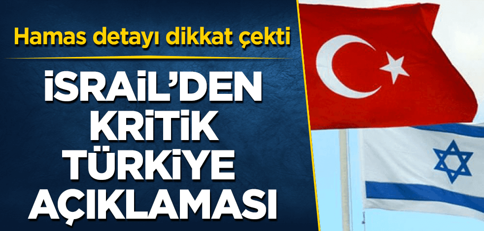 İsrail'den kritik Türkiye açıklaması!