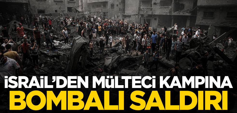 İsrail'den mülteci kampına bombalı saldırı