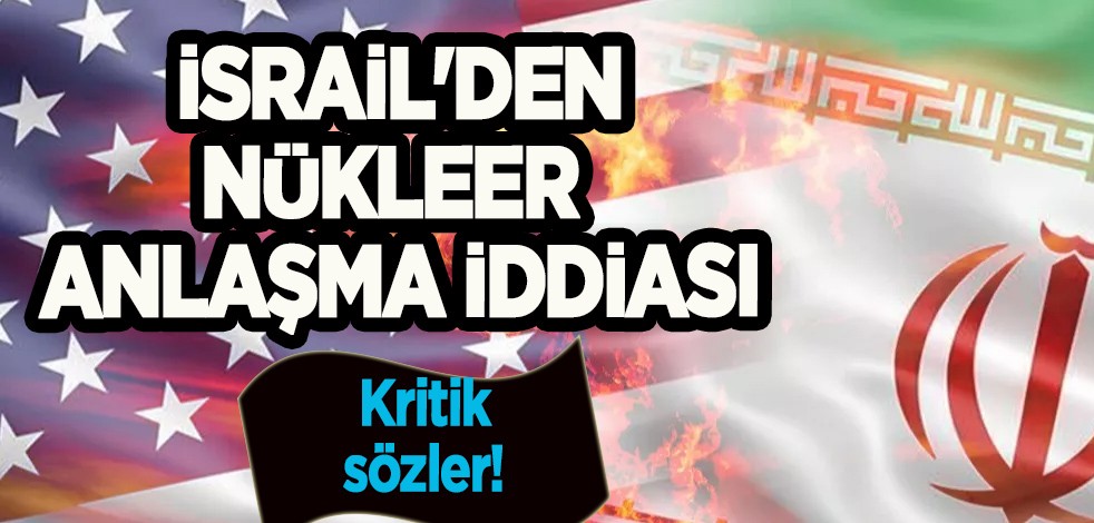 İsrail'den nükleer anlaşma ile ilgili bomba iddiası! İddia herkesi şaşırttı: ABD ve İran büyük ilerleme kaydetti