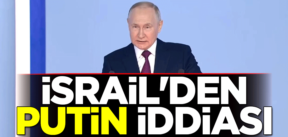 İsrail'den Putin iddiası