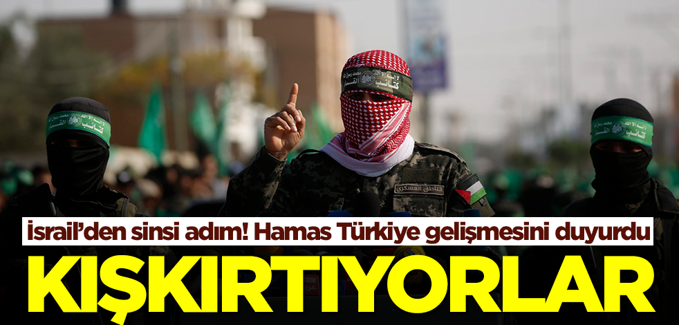 İsrail'den sinsi Türkiye adımı! Hamas Ankara gelişmesini duyurdu: Kışkırtıyorlar