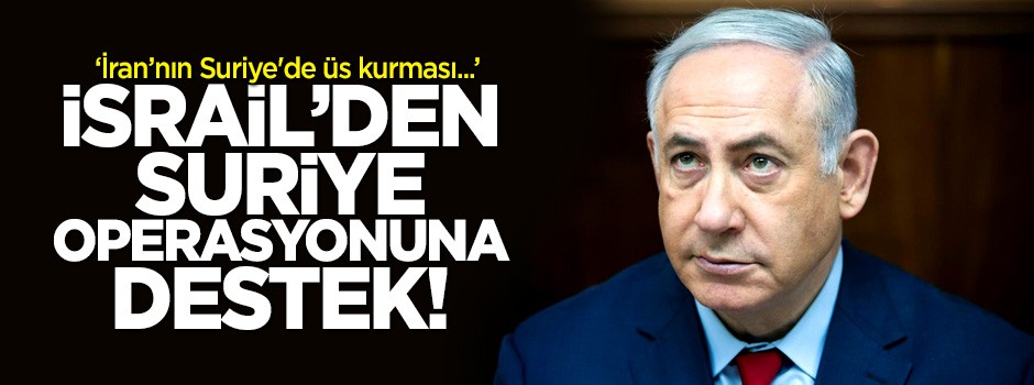 İsrail'den Suriye operasyonuna destek