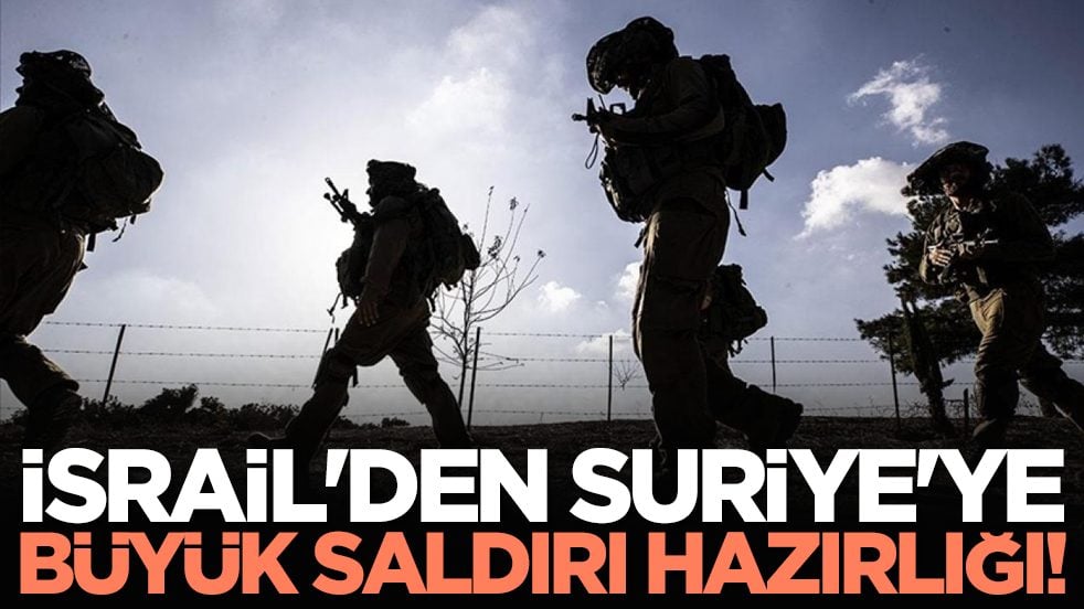 İsrail'den Suriye'ye büyük saldırı hazırlığı!
