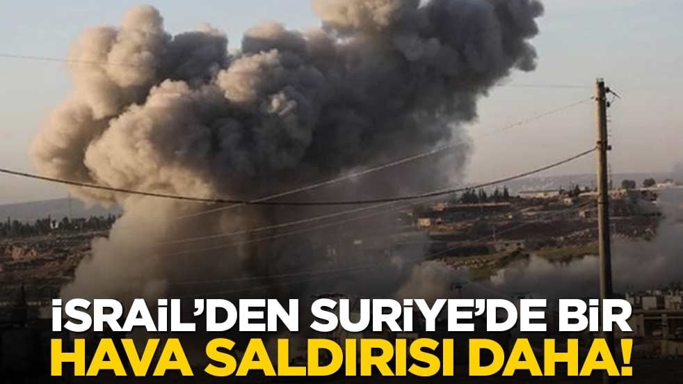 İsrail'den Suriye'ye hava saldırısı!