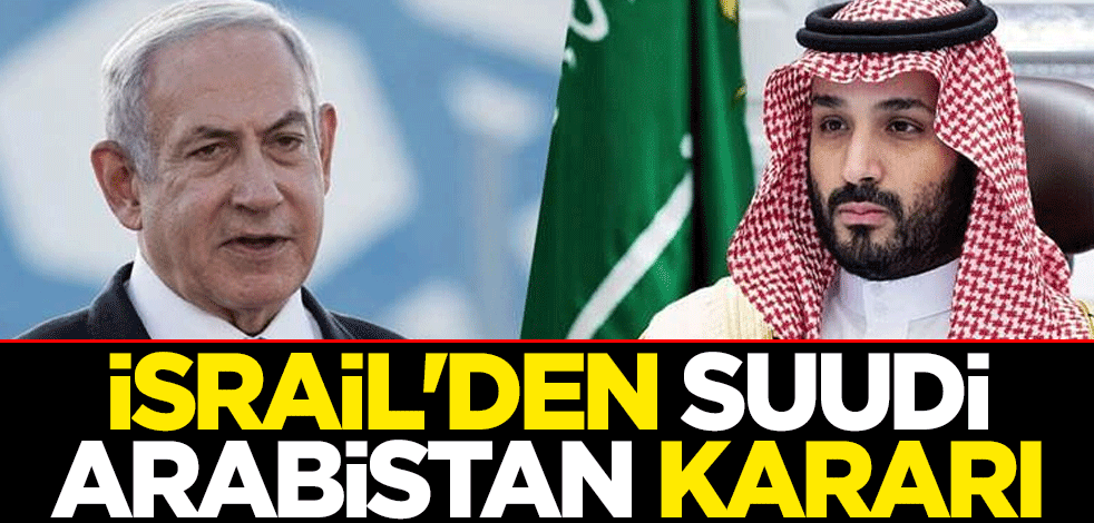 İsrail'den Suudi Arabistan kararı