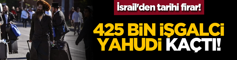İsrail'den tarihi firar! 425 bin işgalci Yahudi kaçtı!