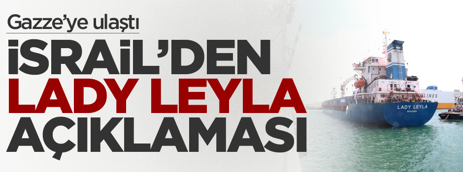 İsrail'den Türk gemisi Lady Leyla açıklaması