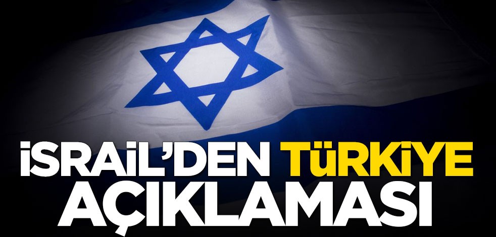 İsrail'den Türkiye açıklaması