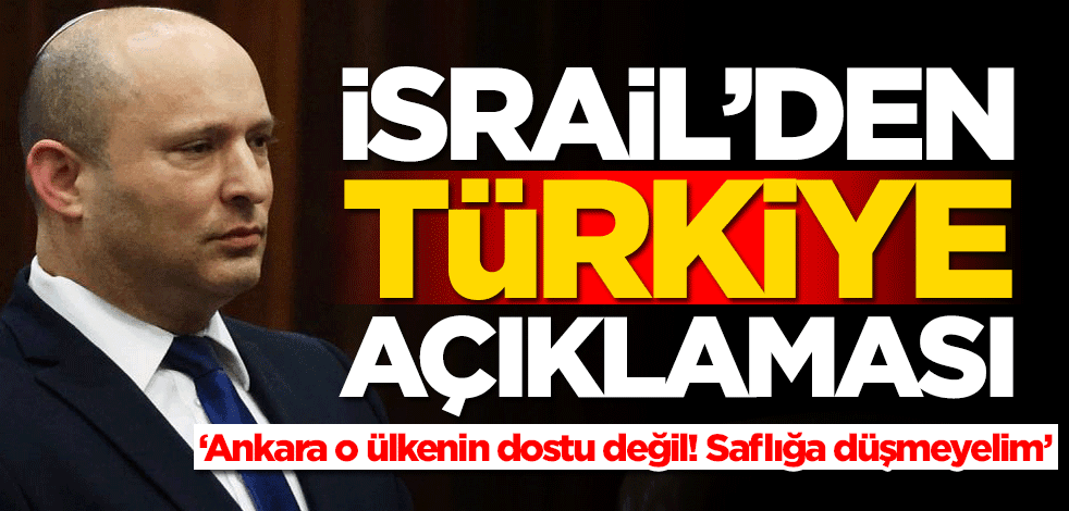 İsrail'den Türkiye açıklaması: Ankara en azından o ülkenin büyük bir dostu değil