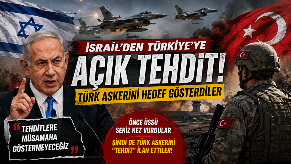 İsrail’den Türkiye’ye açık tehdit! Türk askerini hedef gösterdiler