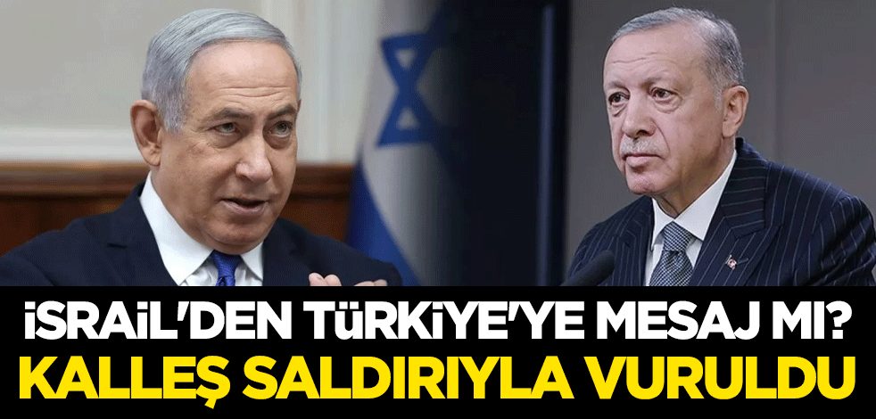 İsrail'den Türkiye'ye mesaj mı? Kalleş saldırıyla vuruldu