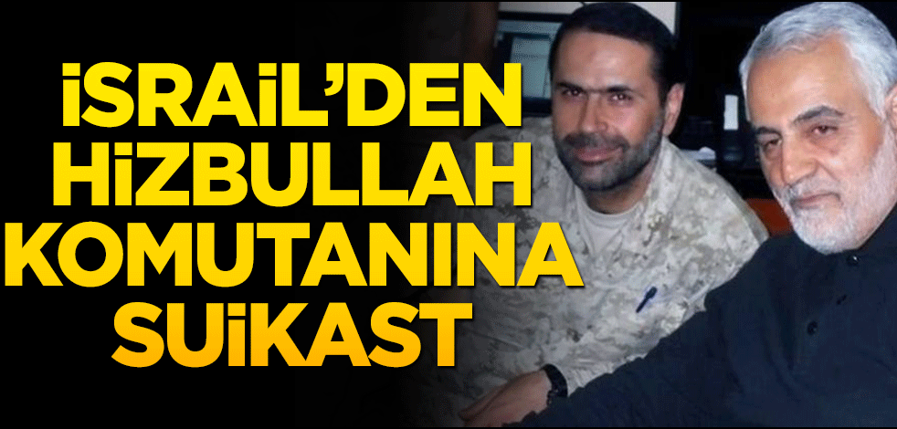 İsrail’den üst düzey Hizbullah komutanına suikast