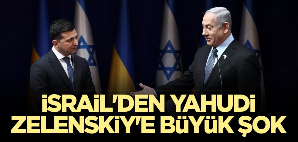 İsrail'den Yahudi Zelenskiy'e büyük şok