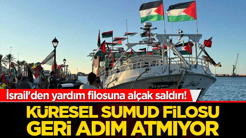 İsrail'den yardım filosuna alçak saldırı! Küresel Sumud Filosu geri adım atmıyor!