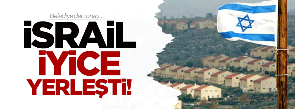 İsrail'den yeni yerleşim birimi inşaatı!
