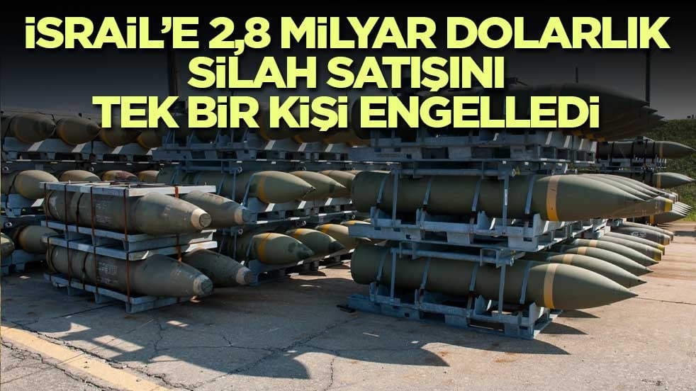İsrail’e 2,8 milyar dolarlık silah satışını tek bir kişi bloke etti