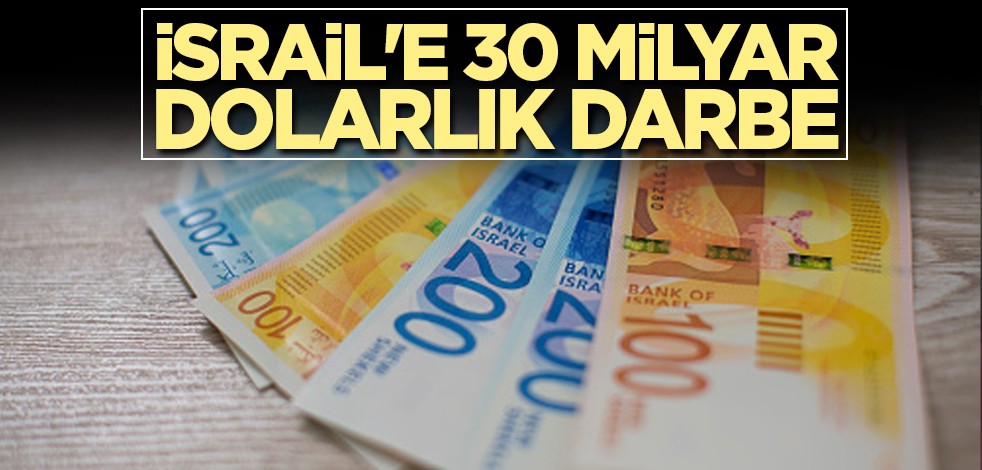 İsrail'e 30 milyar dolarlık darbe
