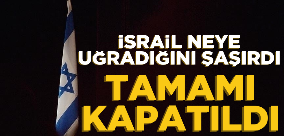 İsrail’e büyük şok! Tamamı kapatıldı
