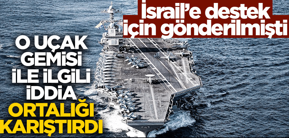 İsrail'e destek için gönderilmişti! O uçak gemisi ile ilgili iddia ortalığı karıştırdı