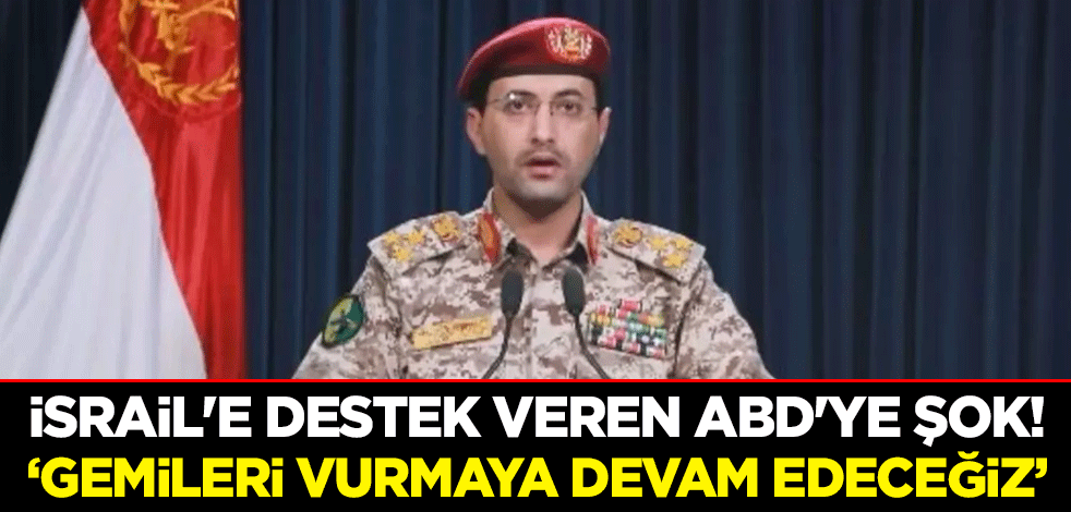 İsrail'e destek veren ABD'ye şok! "Gemileri vurmaya devam edeceğiz"