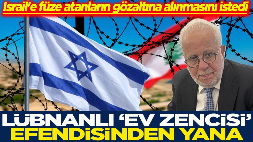 İsrail'e füze atanların gözaltına alınmasını istedi Lübnanlı ev zencisi efendisinden yana