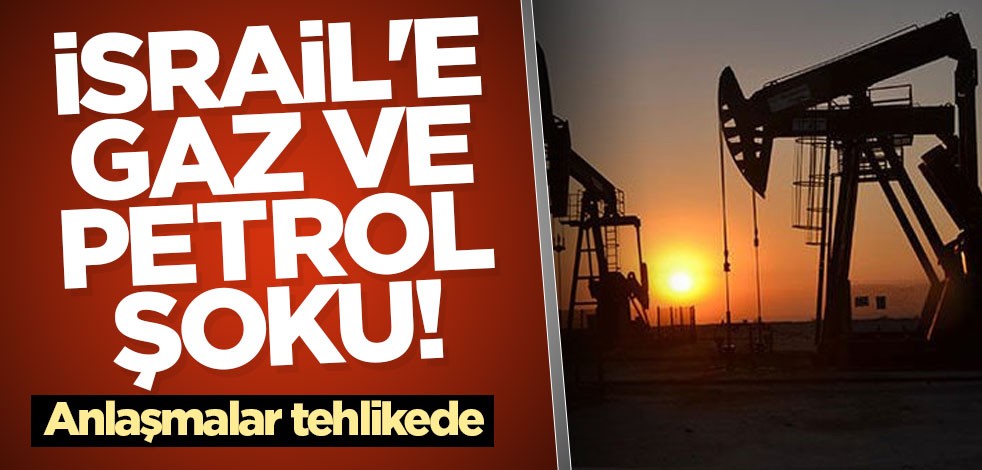 İsrail'e gaz ve petrol şoku! Anlaşmaları iptal etme kararı çıkabilir